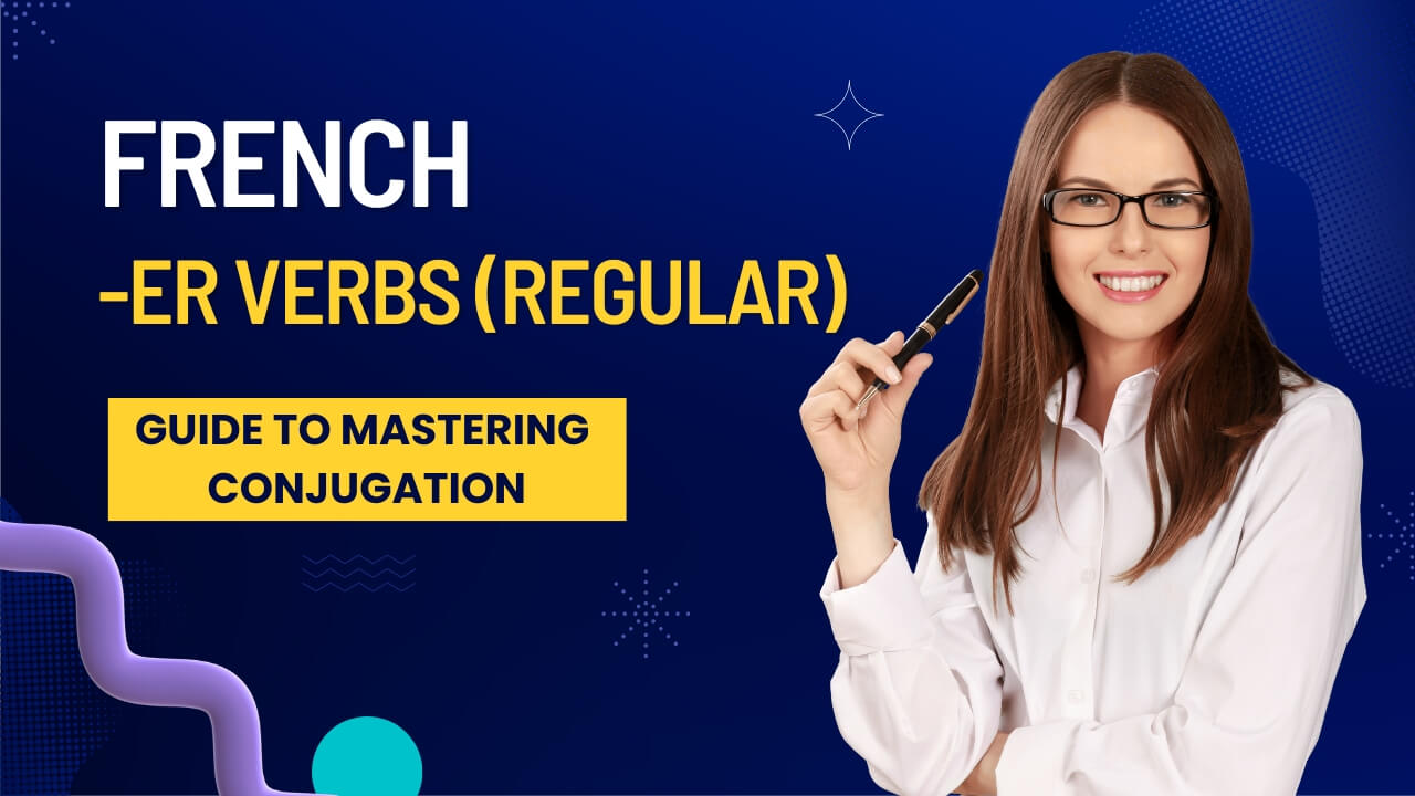 french-er-regular-verbs-a-fun-and-engaging-guide-to-mastering-conjugation